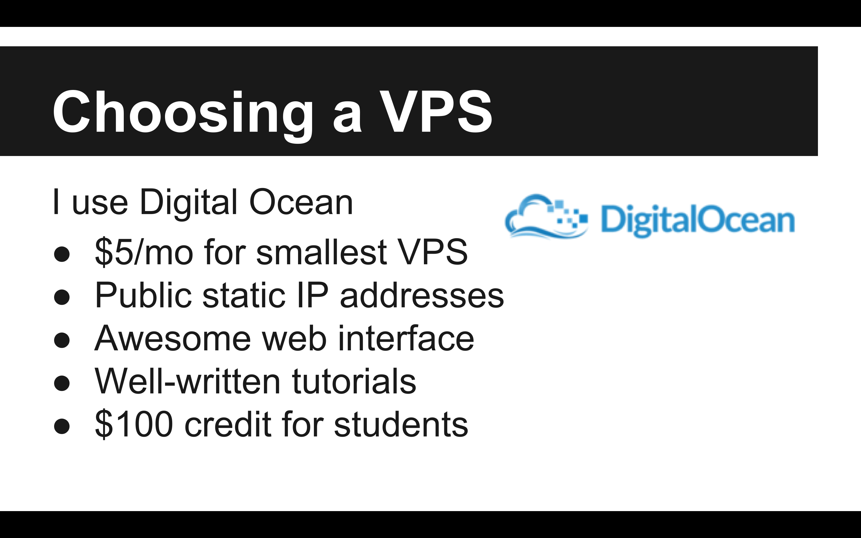 I use Digital Ocean as my VPS